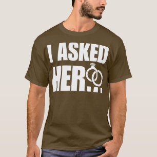 Camiseta Le Pregunté A Su Boda Compromiso, Fiance Fiancee.