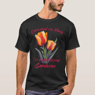 Camiseta Le prometí a mis Tulipanes que soy un jardinero pr
