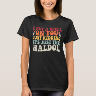Camiseta Le Puse Un Hechizo A Usted Sólo Que Aprecia Su Hal