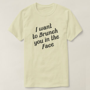 CAMISETA LE QUIERO AL BRUNCH EN LA CARA