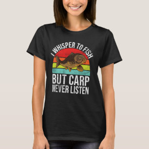 Camiseta Le susurro a los peces pero la carpa nunca escucha