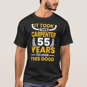 Camiseta Le tomó a este carpintero 55 años lucir tan bien