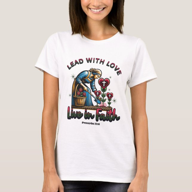 Camiseta Lead with Love, Live in Faith - Proverbios 22:6 (Anverso)