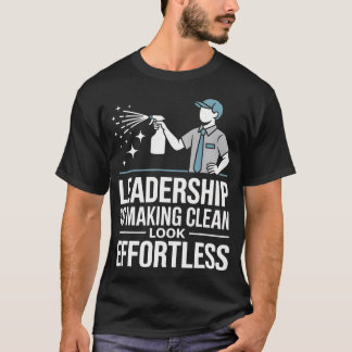 Camiseta Leadership Is Making Clean Look Effortless Houseke