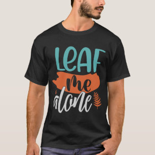 Camiseta Leaf Me Alone Fall Introvert Fun Pun Autume Meme