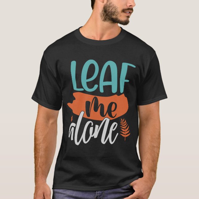 Camiseta Leaf Me Alone Fall Introvert Fun Pun Autume Meme (Anverso)