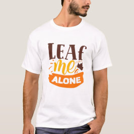 Camiseta Leaf Me Alone Gracioso Presvert Antisocial Otoño
