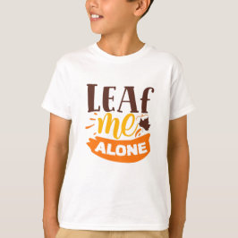 Camiseta Leaf Me Alone Gracioso Presvert Antisocial Otoño