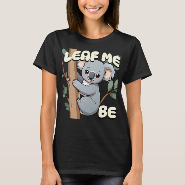 Camiseta Leaf Me Be - Cute Koala Pun (Anverso)