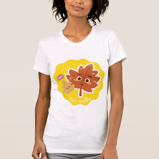 Camiseta Leaf Me Breathless | Cute Autumn Leaf Pun Sticker (Anverso)