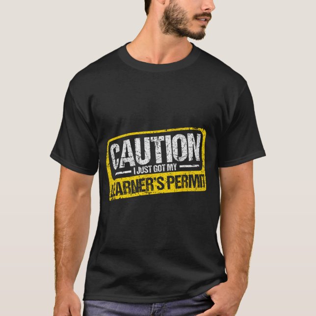 Camiseta Learner's Permit New Driver Shirt Caution Just Got (Anverso)