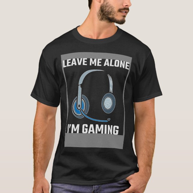 Camiseta Leave Me Alone I m Gaming Do Not Disturb I m Gamin (Anverso)