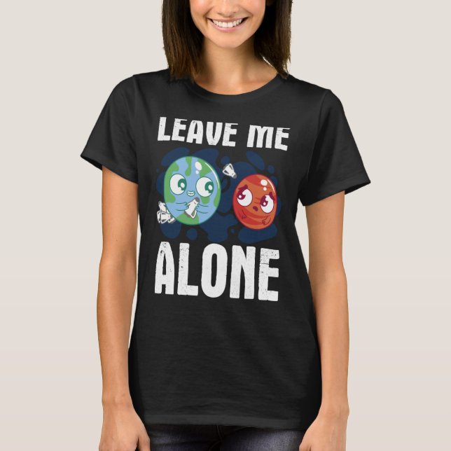 Camiseta LEAVE ME ALONE Space Enthusiast Space Mars (Anverso)