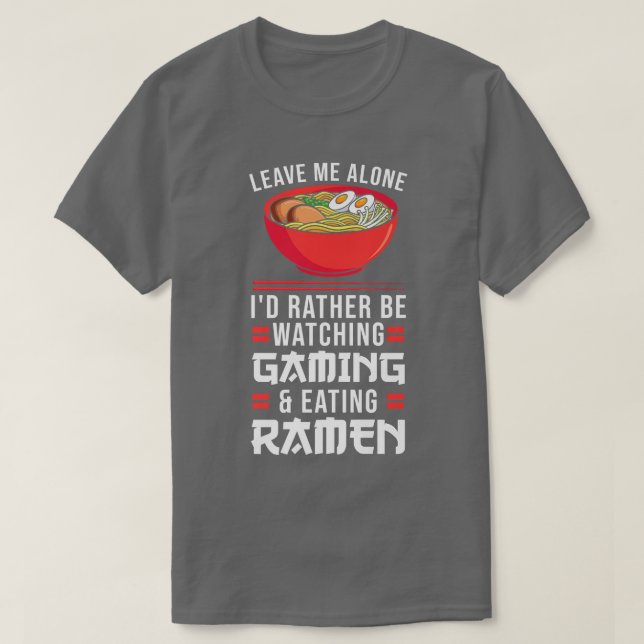 Camiseta Leave Me Watching Gaming & Eating Ramen Gamer 792 (Diseño del anverso)