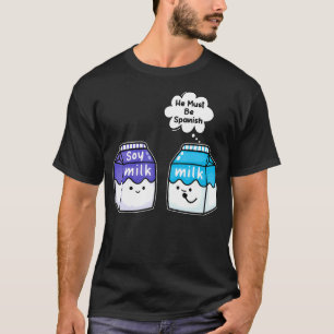 Camiseta Leche De Soja Debe Ser Vegan Pun Español