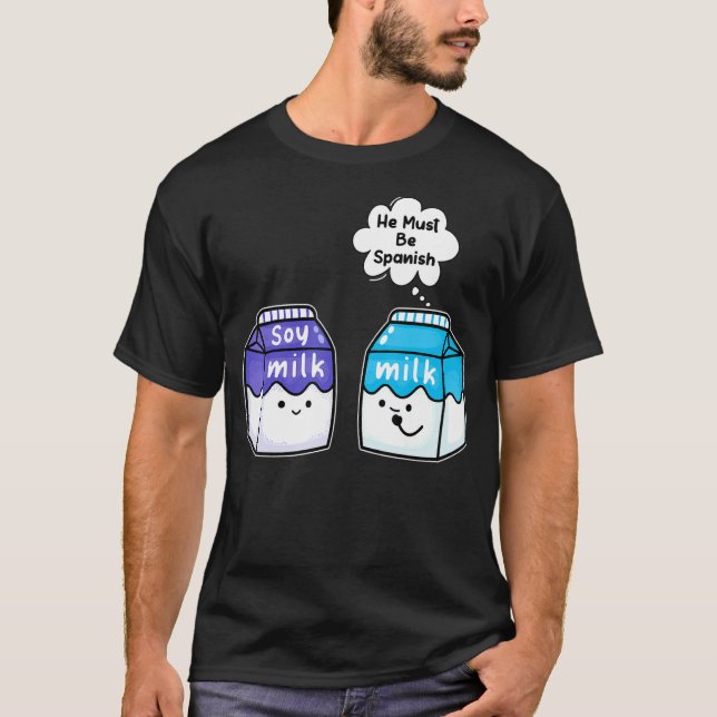 Camiseta Leche De Soja Debe Ser Vegan Pun Español (Anverso)