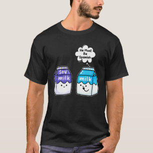 Camiseta Leche De Soja Debe Ser Vegan Pun Español