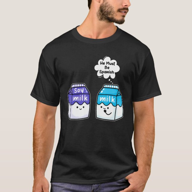 Camiseta Leche De Soja Debe Ser Vegan Pun Español (Anverso)