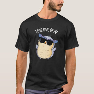 Camiseta Lechuza De Amor De Mí Divertido Pun Oscuro BG