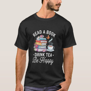 Camiseta Lee Un Libro Bebe Té Sé Feliz Amante De Los Libros