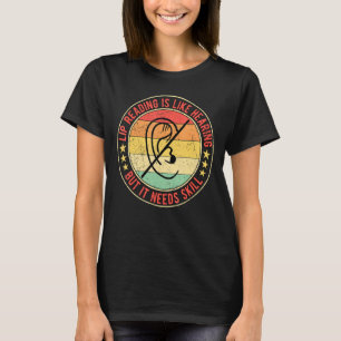 Camiseta Leer el Lip del Orgullo Sordo Es Como Oír, Pero Ne