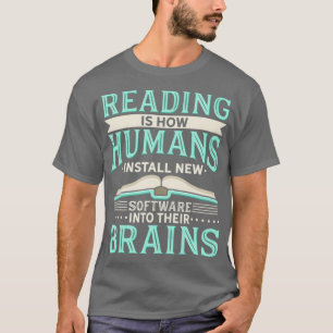 Camiseta Leer es la forma en que los seres humanos instalan