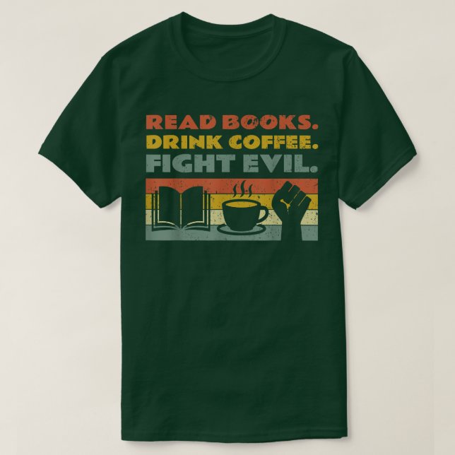 Camiseta Leer libros beber café combatir el mal leer libros (Diseño del anverso)