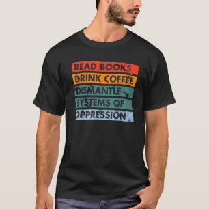 Camiseta Leer Libros Beber Café Desmandar sistemas de Oppre