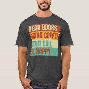 Camiseta leer libros beber café luchar contra el mal ser fe