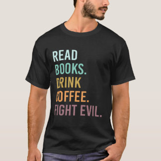 Camiseta Leer Libros Beber Café Luchar Contra El Malvado Pr