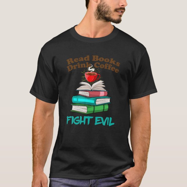 Camiseta Leer libros Beber café Pelear Evel Bookworm Readin (Anverso)