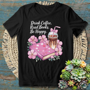Camiseta Leer Libros Beber Café Ser Feliz - Cute Girly Pink