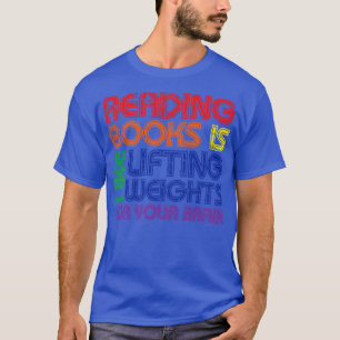 Camiseta Leer Libros Es Como Levantar Pesos Para Tu Bra