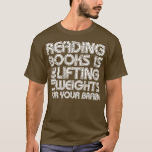 Camiseta Leer Libros Es Como Levantar Pesos Para Tu Bra