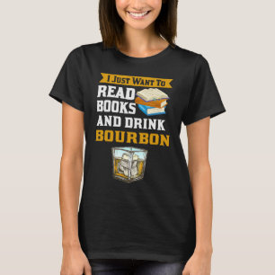 Camiseta Leer libros Gif Sólo Quiere Beber Whisk De Borbón