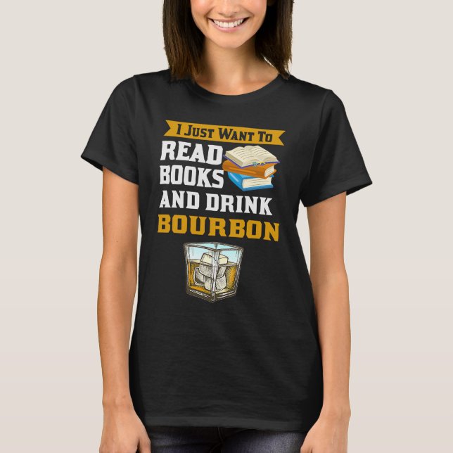 Camiseta Leer libros Gif Sólo Quiere Beber Whisk De Borbón (Anverso)