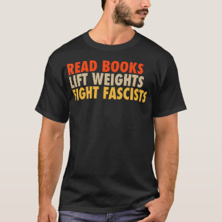 Camiseta Leer libros Levantar pesas Luchar contra fascistas