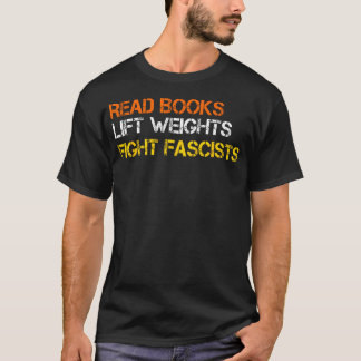 Camiseta Leer Libros Levantar Pesas Luchar Contra Fascistas