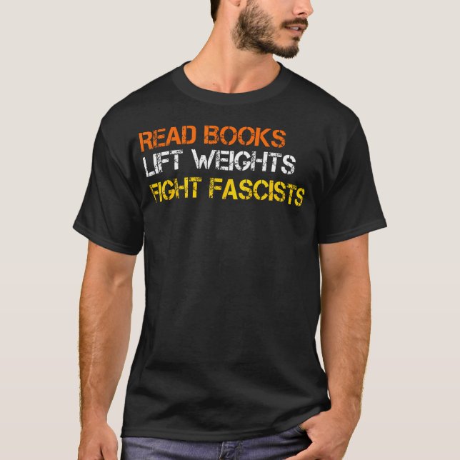 Camiseta Leer Libros Levantar Pesas Luchar Contra Fascistas (Anverso)
