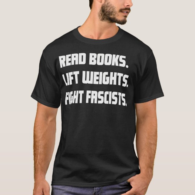 Camiseta Leer Libros Levantar Pesas Luchar Contra Fascistas (Anverso)