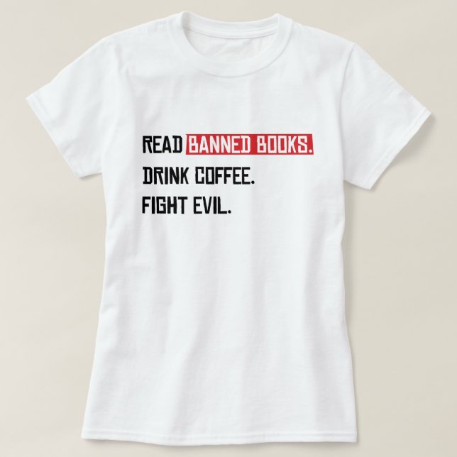 Camiseta Leer libros prohibidos beber café combatir al mal (Diseño del anverso)