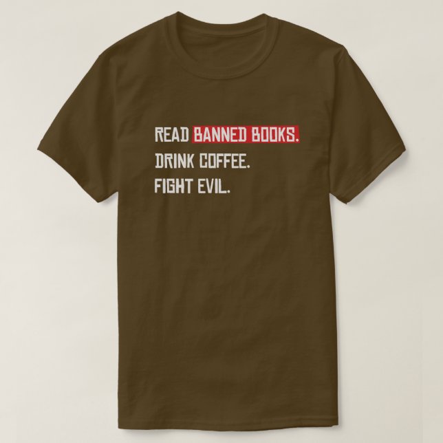 Camiseta Leer libros prohibidos beber café combatir al mal (Diseño del anverso)