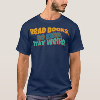 Camiseta Leer Libros Sé Amable Quedar Raro Gracioso Libro A