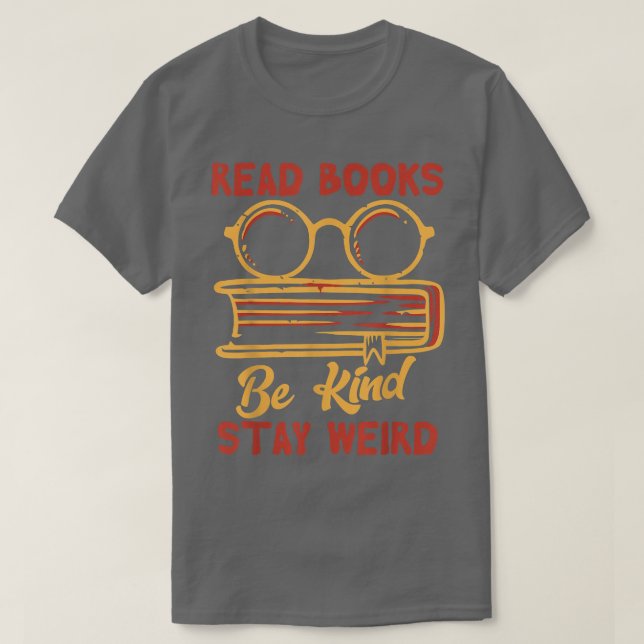 Camiseta Leer Libros Sé Amable Quedarse Extraño Libro Graci (Diseño del anverso)