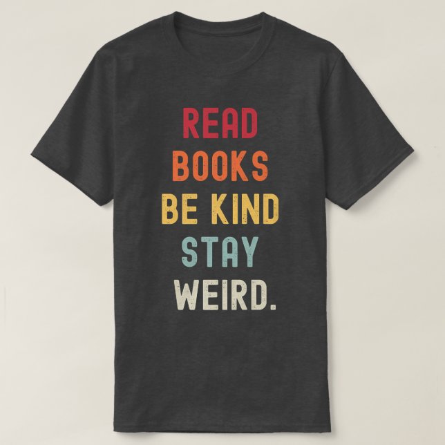 Camiseta Leer Libros Sé Amable Quedarse Extraño Libro Graci (Diseño del anverso)