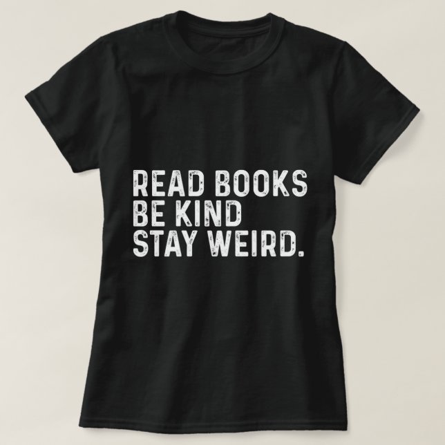 Camiseta Leer Libros Sé Amable Quedarse Extraño Libro Graci (Diseño del anverso)