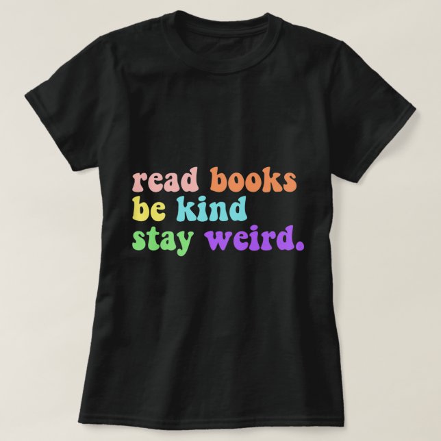 Camiseta Leer Libros Sé Amable Quedarse Extraño Libro Graci (Diseño del anverso)