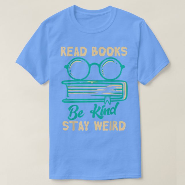 Camiseta Leer Libros Sé Amable Quedarse Extraño Libro Graci (Diseño del anverso)