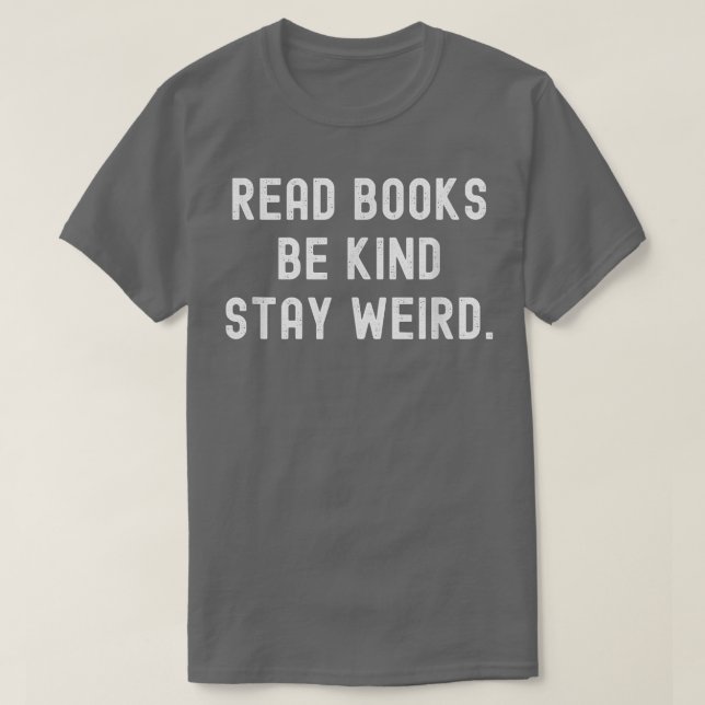 Camiseta Leer Libros Sé Amable Quedarse Extraño Libro Graci (Diseño del anverso)