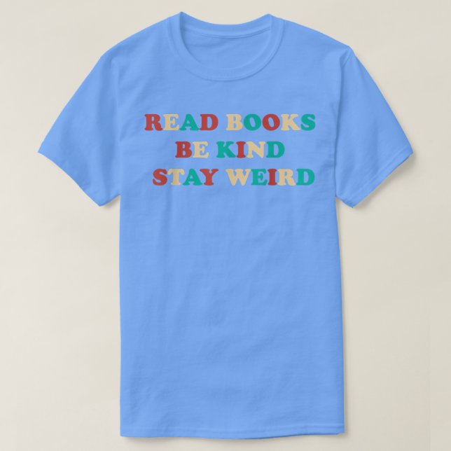 Camiseta Leer Libros Sé Amable Quedarse Extraño Libro Graci (Diseño del anverso)